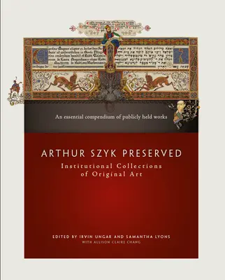 Arthur Szyk konserviert: Institutionelle Sammlungen von Originalkunst - Arthur Szyk Preserved: Institutional Collections of Original Art