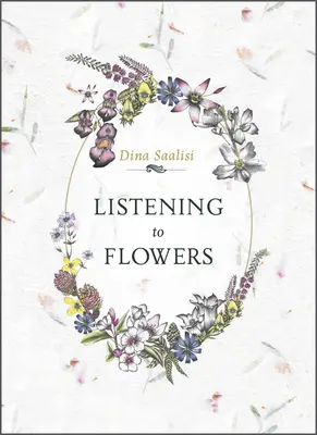 Den Blumen zuhören: Positive Affirmationen zur Anrufung der heilenden Energie der 38 Bachblüten - Listening to Flowers: Positive Affirmations to Invoke the Healing Energy of the 38 Bach Flowers