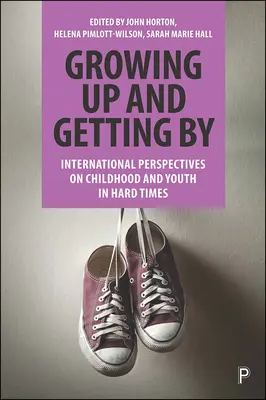 Aufwachsen und zurechtkommen: Internationale Perspektiven auf Kindheit und Jugend in schwierigen Zeiten - Growing Up and Getting by: International Perspectives on Childhood and Youth in Hard Times