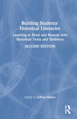 Aufbau historischer Kompetenzen von Schülern: Lernen, historische Texte und Beweise zu lesen und damit zu argumentieren - Building Students' Historical Literacies: Learning to Read and Reason With Historical Texts and Evidence