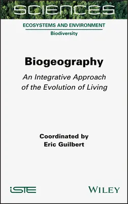 Biogeographie: Ein integrativer Ansatz für die Evolution des Lebendigen - Biogeography: An Integrative Approach of the Evolution of Living