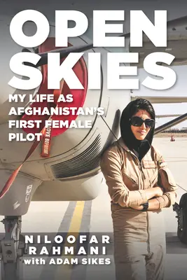 Offener Himmel: Mein Leben als Afghanistans erste Pilotin - Open Skies: My Life as Afghanistan's First Female Pilot