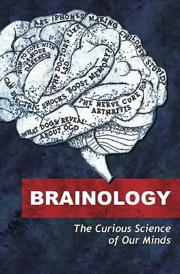 Brainology - Die seltsame Wissenschaft unseres Gehirns - Brainology - The Curious Science of Our Minds