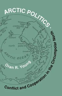 Arktische Politik: Konflikt und Kooperation im zirkumpolaren Norden - Arctic Politics: Conflict and Cooperation in the Circumpolar North