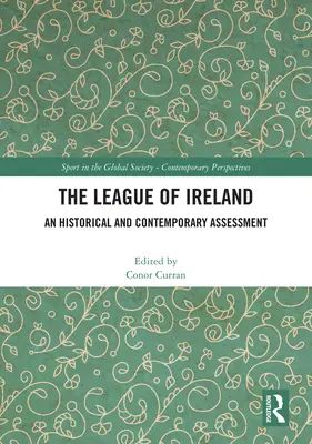 Die Liga von Irland: Eine historische und aktuelle Bewertung - The League of Ireland: An Historical and Contemporary Assessment