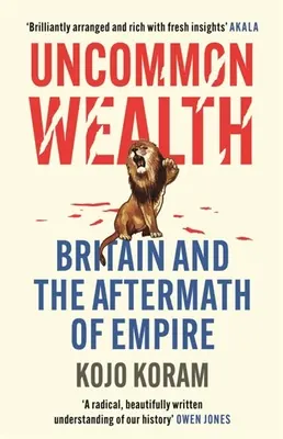 Ungewöhnlicher Reichtum: Großbritannien und die Nachwehen des Empire - Uncommon Wealth: Britain and the Aftermath of Empire
