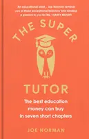 Super Tutor - Die beste Bildung, die man für Geld kaufen kann, in sieben kurzen Kapiteln - Super Tutor - The best education money can buy in seven short chapters