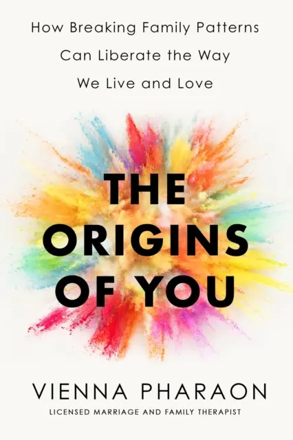 Origins of You - Wie das Aufbrechen von Familienmustern die Art und Weise, wie wir leben und lieben, befreien kann - Origins of You - How Breaking Family Patterns Can Liberate the Way We Live and Love
