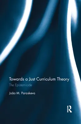 Auf dem Weg zu einer gerechten Lehrplantheorie: Der Epistemizid - Towards a Just Curriculum Theory: The Epistemicide