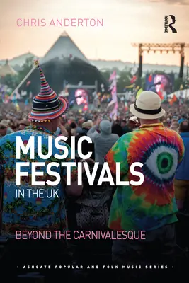 Musikfestivals im Vereinigten Königreich: Jenseits des Karnevalesken - Music Festivals in the UK: Beyond the Carnivalesque