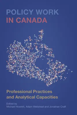 Politische Arbeit in Kanada: Professionelle Praktiken und analytische Fähigkeiten - Policy Work in Canada: Professional Practices and Analytical Capacities