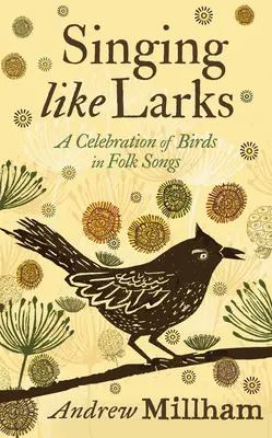 Singen wie die Lerchen: Eine Feier der Vögel in Volksliedern - Singing Like Larks: A Celebration of Birds in Folk Songs