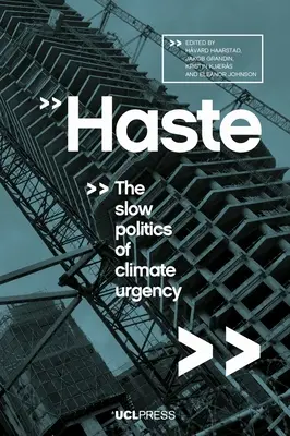 Eile: Die langsame Politik der Klimadringlichkeit - Haste: The Slow Politics of Climate Urgency