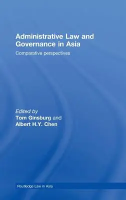 Verwaltungsrecht und Regierungsführung in Asien: Vergleichende Perspektiven - Administrative Law and Governance in Asia: Comparative Perspectives