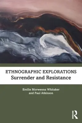 Ethnographische Erkundungen: Hingabe und Widerstand - Ethnographic Explorations: Surrender and Resistance