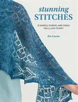 Atemberaubende Maschen - 21 Schals, Tücher und Umhänge, die Sie stricken werden - Stunning Stitches - 21 Shawls, Scarves, and Cowls You'll Love to Knit