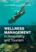 Wellness-Management im Gastgewerbe und Tourismus (Okumus Bendegul PhD (Rosen College of Hospitality Management University of Central Florida USA)) - Wellness Management in Hospitality and Tourism (Okumus Bendegul PhD (Rosen College of Hospitality Management University of Central Florida USA))