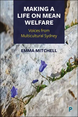 Ein Leben auf Kosten des Gemeinwohls: Stimmen aus dem multikulturellen Sydney - Making a Life on Mean Welfare: Voices from Multicultural Sydney