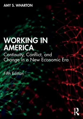 Arbeiten in Amerika: Kontinuität, Konflikt und Wandel in einer neuen Wirtschaftsära - Working in America: Continuity, Conflict, and Change in a New Economic Era