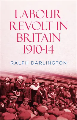 Arbeiterrevolte in Großbritannien 1910-14 - Labour Revolt in Britain 1910-14
