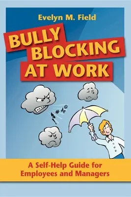 Bully-Blocking am Arbeitsplatz: Ein Selbsthilfe-Leitfaden für Mitarbeiter und Manager - Bully Blocking at Work: A Self-Help Guide for Employees and Managers