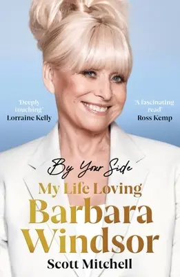 An deiner Seite: Mein Leben als Liebhaberin von Barbara Windsor: Mein Leben und die Liebe zu Barbara Windsor - By Your Side: My Life Loving Barbara Windsor: My Life Loving Barbara Windsor