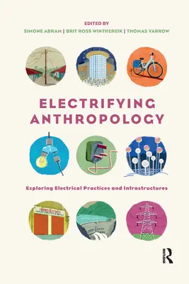 Elektrisierende Anthropologie: Erforschung elektrischer Praktiken und Infrastrukturen - Electrifying Anthropology: Exploring Electrical Practices and Infrastructures