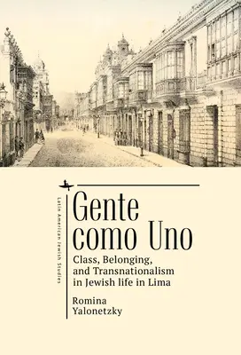 Gente Como Uno: Klasse, Zugehörigkeit und Transnationalismus im jüdischen Leben in Lima - Gente Como Uno: Class, Belonging, and Transnationalism in Jewish Life in Lima