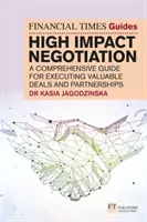 FT Guide to High Impact Negotiation (Leitfaden für wirkungsvolle Verhandlungen) - FT Guide to High Impact Negotiation