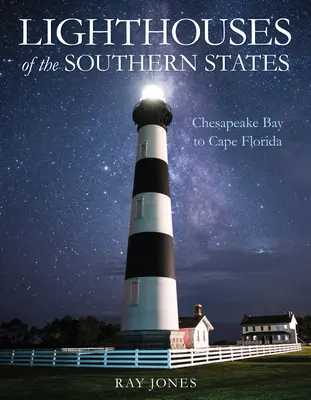 Leuchttürme in den Südstaaten: Von der Chesapeake Bay bis zum Kap Florida - Lighthouses of the Southern States: From Chesapeake Bay to Cape Florida