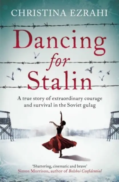 Tanzen für Stalin - Eine wahre Geschichte über außergewöhnlichen Mut und Überleben im sowjetischen Gulag - Dancing for Stalin - A True Story of Extraordinary Courage and Survival in the Soviet Gulag