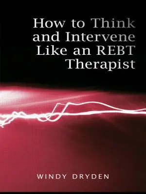 Wie man wie ein REBT-Therapeut denkt und interveniert - How to Think and Intervene Like an REBT Therapist