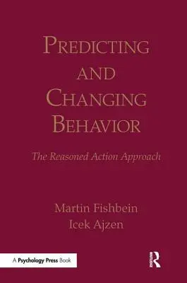 Verhalten vorhersagen und ändern: Der Ansatz des begründeten Handelns - Predicting and Changing Behavior: The Reasoned Action Approach