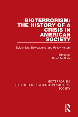 Bioterrorismus: Die Geschichte einer Krise in der amerikanischen Gesellschaft: Epidemien, Biowaffen und die Geschichte der Politik - Bioterrorism: The History of a Crisis in American Society: Epidemics, Bioweapons, and Policy History