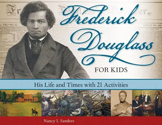 Frederick Douglass für Kinder: Sein Leben und seine Zeit mit 21 Aktivitäten - Frederick Douglass for Kids: His Life and Times with 21 Activities