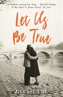 Let Us Be True - Von der mit dem Betty-Trask-Preis ausgezeichneten Autorin von Glass - Let Us Be True - From the Betty Trask Prize-winning author of Glass