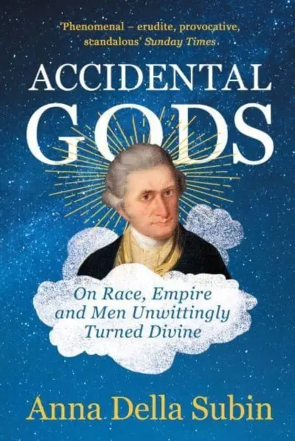 Götter aus Versehen - Über Ethnien, das Imperium und Männer, die unwissentlich göttlich geworden sind - Accidental Gods - On Race, Empire and Men Unwittingly Turned Divine