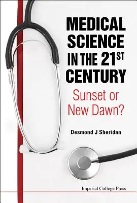 Medizinische Wissenschaft im 21. Jahrhundert: Sonnenuntergang oder Morgengrauen? - Medical Science in the 21st Century: Sunset or New Dawn?