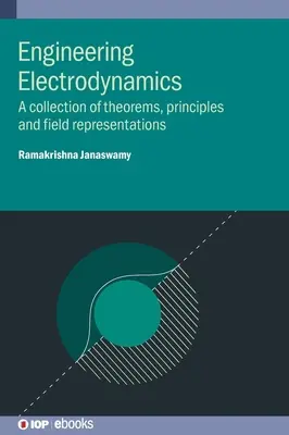 Technische Elektrodynamik: Eine Sammlung von Theoremen, Prinzipien und Felddarstellungen - Engineering Electrodynamics: A collection of theorems, principles and field representations
