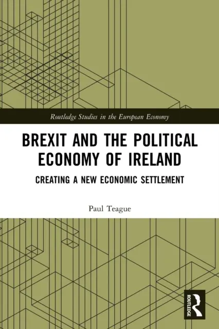 Brexit und die politische Ökonomie Irlands: Schaffung einer neuen Wirtschaftsordnung - Brexit and the Political Economy of Ireland: Creating a New Economic Settlement