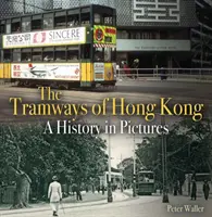 Straßenbahnen in Hongkong - Eine Geschichte in Bildern - Tramways of Hong Kong - A History in Pictures