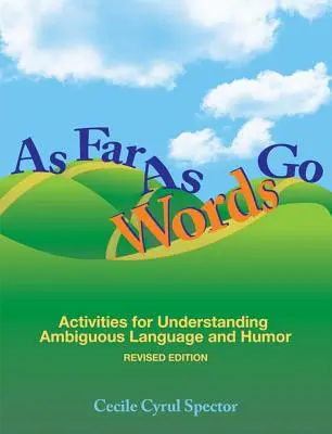 So weit wie Worte gehen: Aktivitäten zum Verständnis von zweideutiger Sprache und Humor [mit CDROM] - As Far as Words Go: Activities for Understanding Ambiguous Language and Humor [With CDROM]