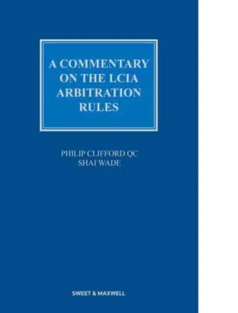 Kommentar zu den LCIA-Schiedsgerichtsregeln - Commentary on the LCIA Arbitration Rules