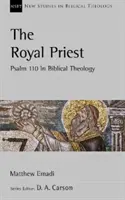 Königlicher Priester - Psalm 110 in der biblischen Theologie - Royal Priest - Psalm 110 In Biblical Theology