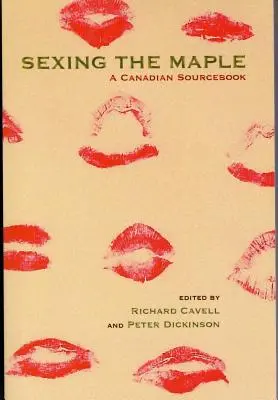 Sexing the Maple: Ein kanadisches Quellenbuch - Sexing the Maple: A Canadian Sourcebook