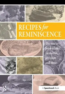 Rezepte zum Erinnern: Das Jahr in Erinnerungen, Aktivitäten und Geschmäckern rund ums Essen - Recipes for Reminiscence: The Year in Food-Related Memories, Activities and Tastes