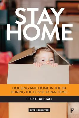 Zu Hause bleiben: Wohnen und Heim im Vereinigten Königreich während der Covid-19-Pandemie - Stay Home: Housing and Home in the UK During the Covid-19 Pandemic