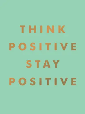 Positiv denken, positiv bleiben - Think Positive, Stay Positive