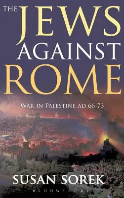 Die Juden gegen Rom: Krieg in Palästina Ad 66-73 - The Jews Against Rome: War in Palestine Ad 66-73