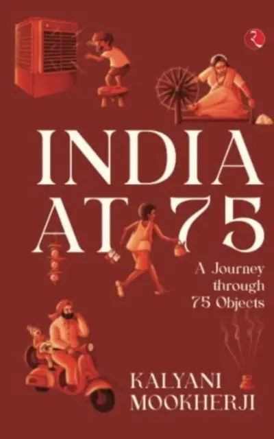 INDIA AT 75 - Eine Reise durch 75 Objekte - INDIA AT 75 - A Journey through 75 Objects